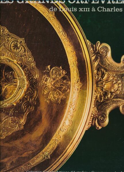 Les grands orfèvres de Louis XIII à Charles X