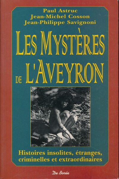 Les mystères de l'Aveyron. Histoires insolites, étranges, criminelles et extraordinaires