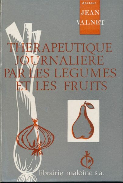 Thérapeutique journalière par les légumes et les fruits