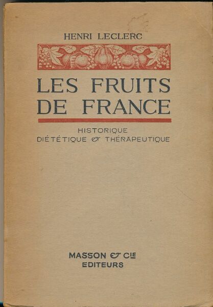 Les fruits de France. Historique, diététique et thérapeutique