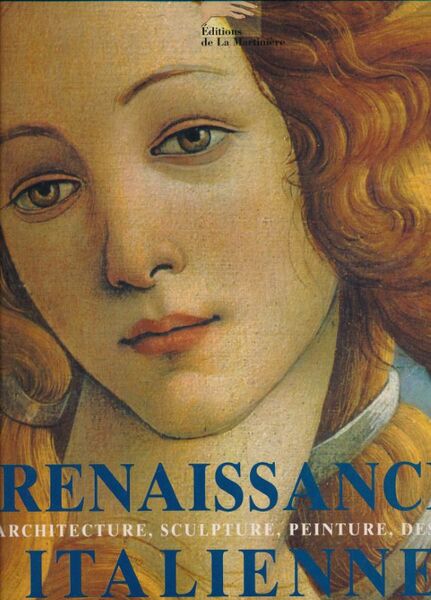 Renaissance Italienne. Architecture, sculpture, peinture, dessin