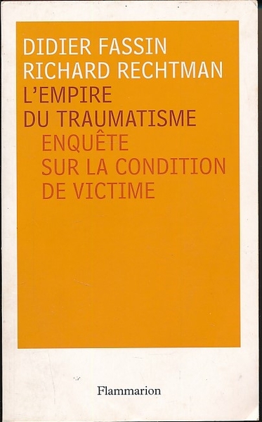 L'empire du traumatisme. Enquête sur la condition de victime