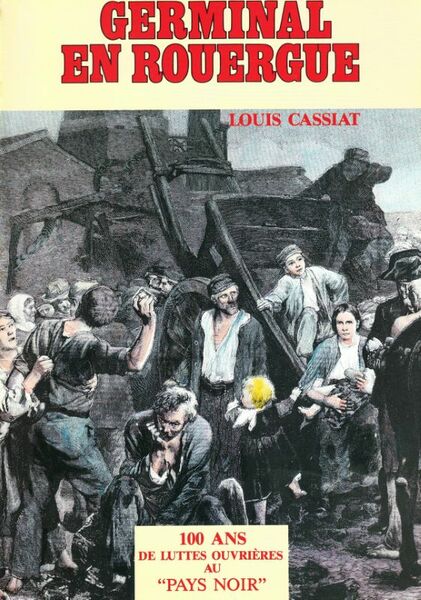Germinal en Rouergue. 100 ans de luttes ouvrières au "Pays …