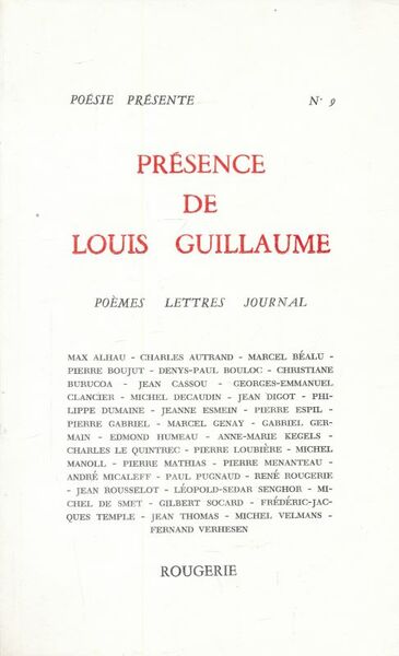 Poésie présente. 9. Présence de Louis Guillaume. Poèmes lettres journal