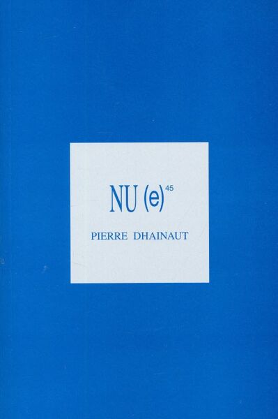 Nu (e) 45. Pierre Dhainaut