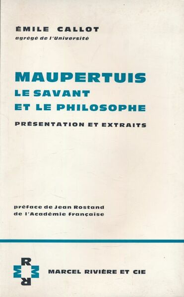 Maupertuis, le savant et le philosophe. Présentation et extraits