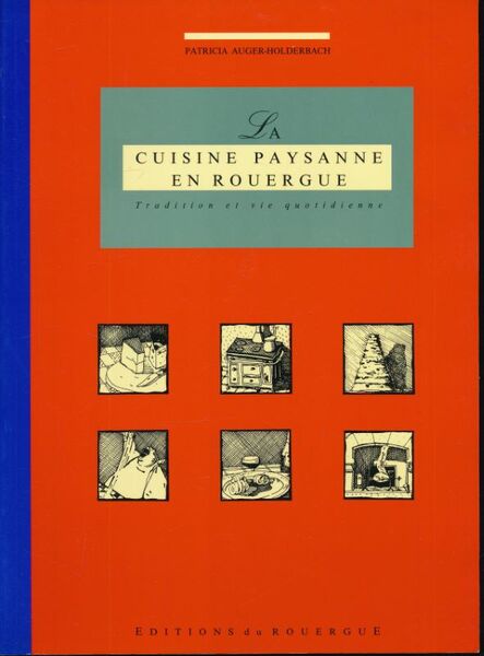 La cuisine paysanne en Rouergue. Tradition et vie quotidienne