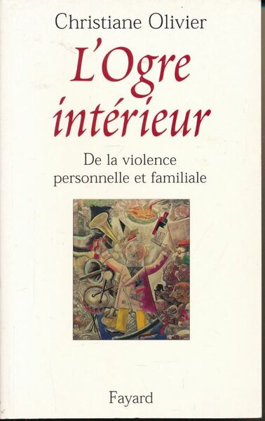 L'ogre intérieur. De la violence personnelle et familiale