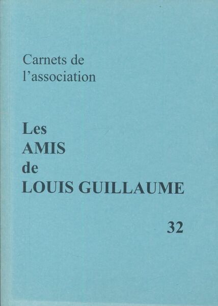 Carnets de l'association, Les amis de Louis Guillaume. 32