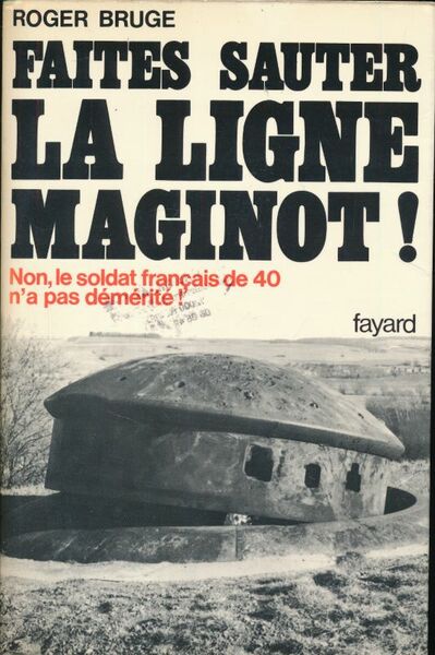 Faites sauter la ligne Maginot ! Non, le soldat français …