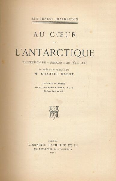 Au coeur de l'Antarctique. Expédition du "Nimrod" au Pôle Sud