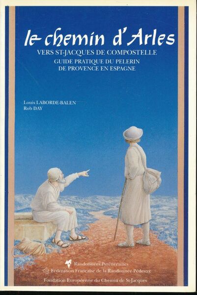 Le chemin d'Arles vers St Jacques de Compostelle. Guide pratique …