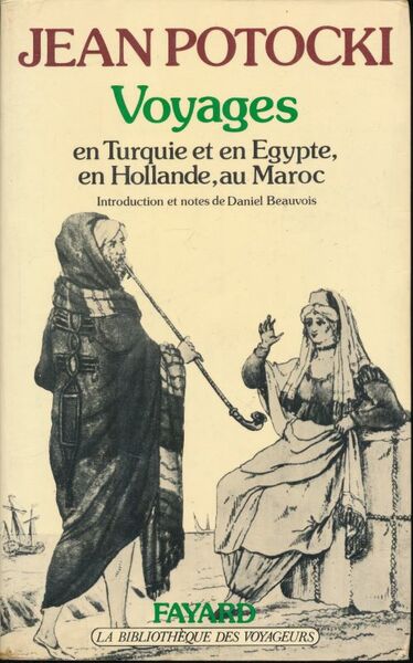 Voyages en Turquie et en Egypte, en Hollande, au Maroc