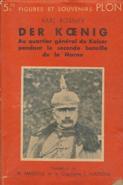 Der Koenig. Au quartier général du Kaiser pendant la seconde …