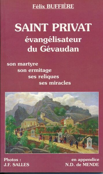 Saint Privat évangélisateur du Gévaudan. Son martyre, son ermitage, ses …