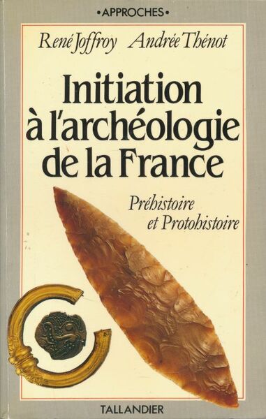 Initiation à l'archéologie de la France. Préhistoire et Protohistoire