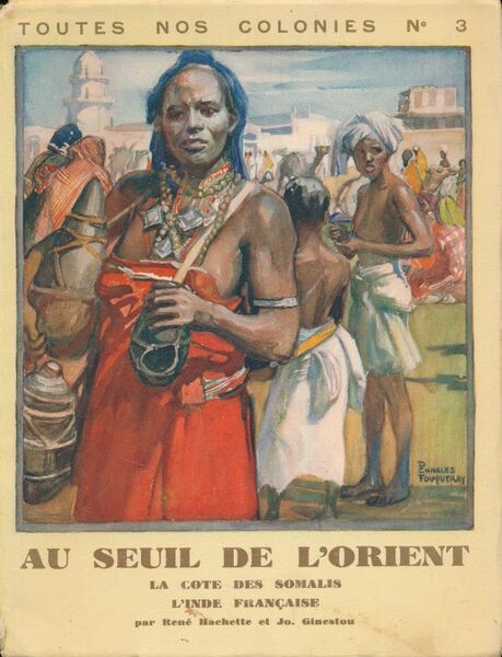 Au seuil de l'Orient. La côte des Somalis. L'Inde française