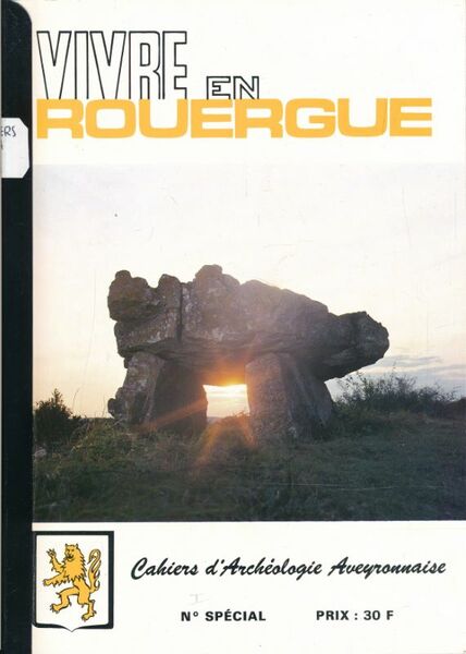 Vivre en Rouergue. Cahiers d'Archéologie Aveyronnaise. N° spécial 1. 1987