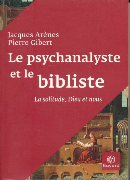 Le psychanalyste et le bibliste. La solitude, Dieu et nous