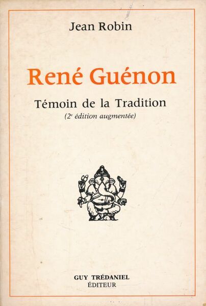 René Guénon. Témoin de la tradition