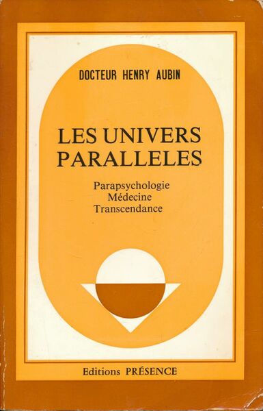 Les univers parallèles. Parapsychologie. Médecine. Transcendance