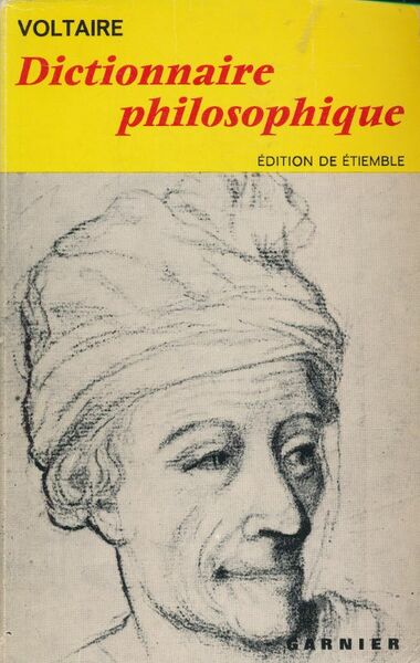 Dictionnaire philosophique. Comprenant les 118 articles parus sous ce titre …