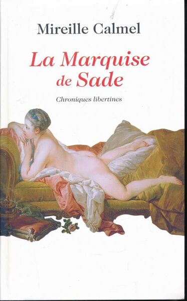 La marquise de Sade. Chroniques libertines