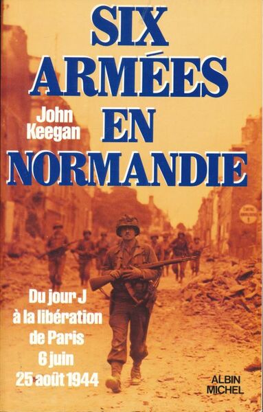 Six armées en Normandie. Du jour J à la libération …