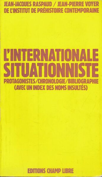 L'internationale situationniste. Protagonistes, chronologie, biliographie (avec un index des nomns …