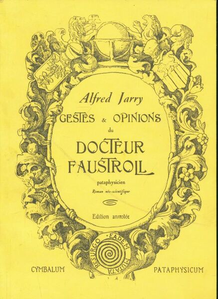 Gestes & opinions du Docteur Faustroll pataphysicien