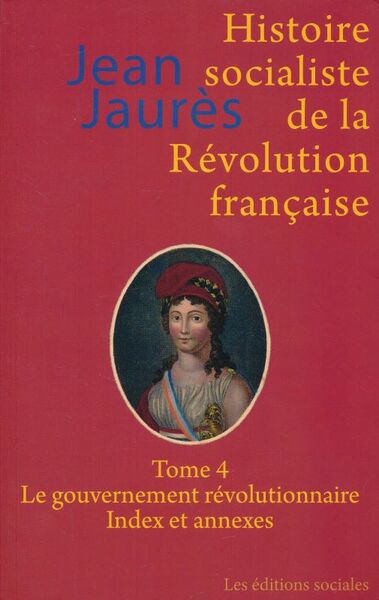 Histoire socialiste de la Révolution française. Tome IV : Le …