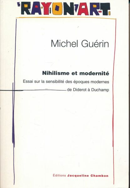 Nihilisme et modernité. Essai sur la sensibilité des époques modernes, …