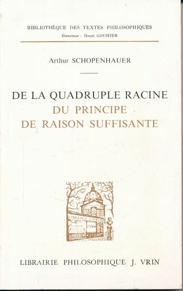 De la quadruple racine. Du principe de raison suffisante