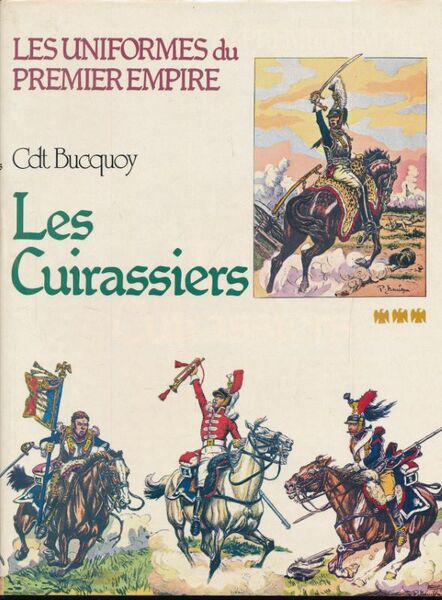 Les uniformes du premier Empire. Les Cuirassiers