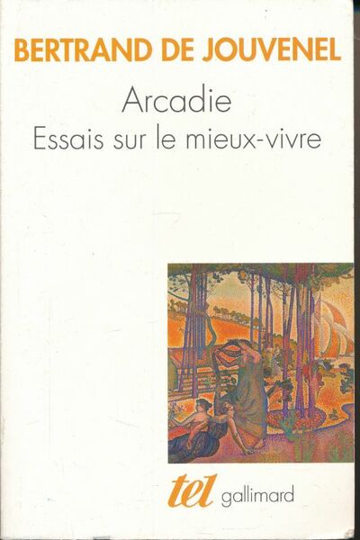 Arcadie. Essais sur le mieux-vivre