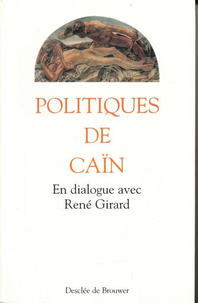 Politiques de Caïn. En dialogue avec René Girard