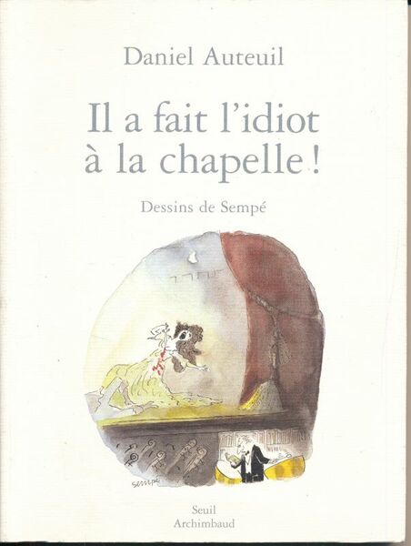 Il a fait l'idiot à la chapelle !