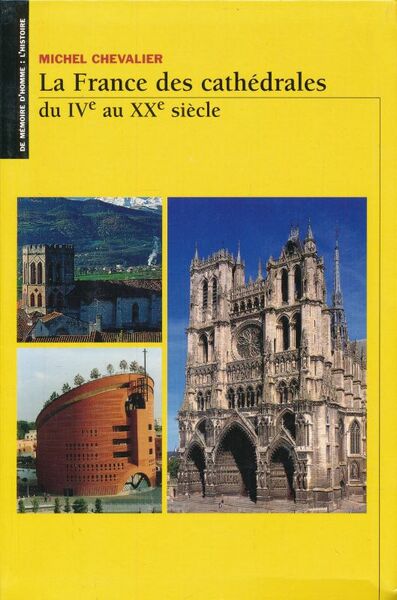 La France des cathédrales du IVe au XXe siècle