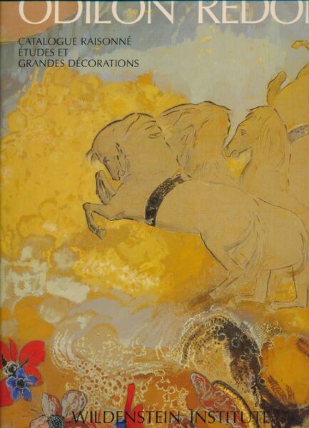 Odilon Redon. Catalogue raisonné de l'oeuvre peint et dessiné. IV. …