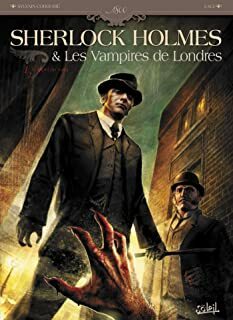 Sherlock Holmes & les vampires de Lodres. 1/2 L'appel du …