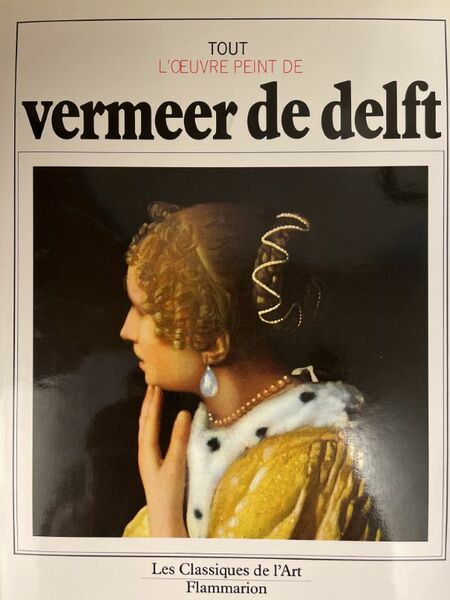 Tout l'oeuvre peint de Vermeer de Delft