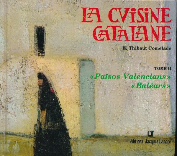 La cuisine catalane. Tome II. Països Valencians. Baléars