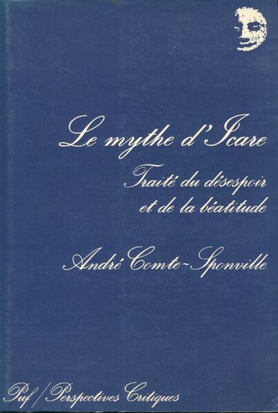 Le mythe d'Icare. Traité du désespoir et de la béatitude