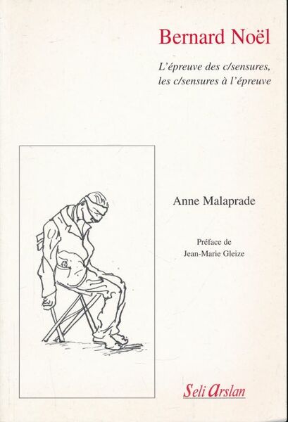 Bernard Nöel. L'épreuve des c/sensures, les c/sensures à l'épreuve