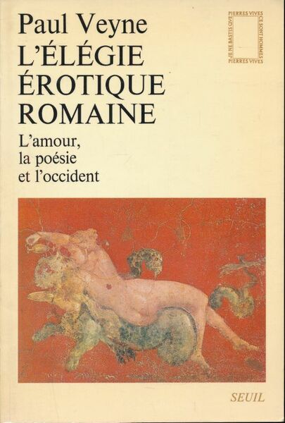 L'élégie érotique romaine. L'amour, la poésie et l'occident