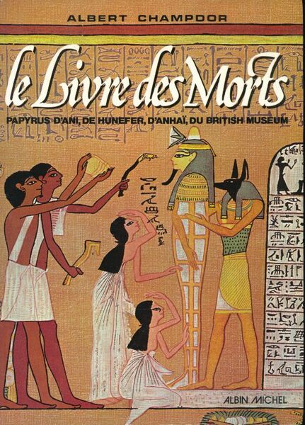 Le Livre des morts. Papyrus d'Ani, de Hunefer, d'Anhaï du …
