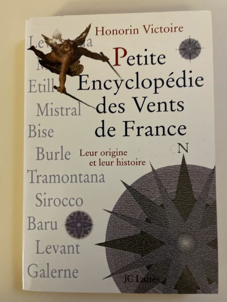 Petite encyclopédie des vents de France. Leur origine et leur …