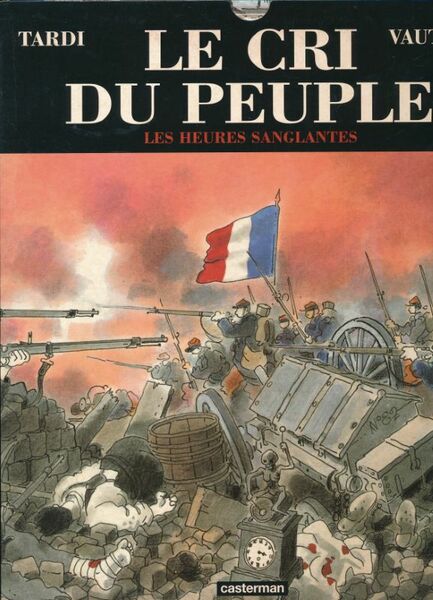 Le cri du peuple. Tome 3. Les heures sanglantes