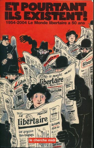 Et pourtant ils existent ! 1954-2004, le Monde Libertaire à …