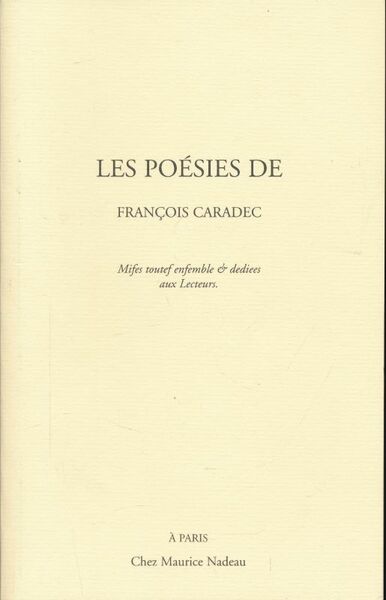 Les poésies de François Caradec mises toutes ensemble & dédiées …